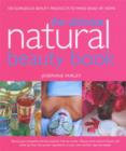 Image for The ultimate natural beauty book  : 100 gorgeous beauty products to make easily at home