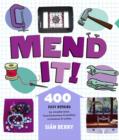 Image for Mend it!  : 400 easy repairs for everyday items, from kitchenware &amp; jewellery to furniture &amp; textiles