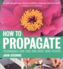 Image for How to Propagate: Techniques and tips for over 1000 plants