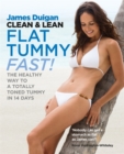 Image for Clean &amp; lean flat tummy fast!  : the healthy way to a totally toned tummy in 14 days