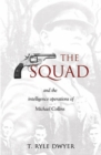 Image for The Squad : And the Intelligence Operations of Michael Collins