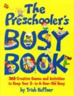 Image for The Preschooler&#39;s Busy Book : 365 Creative Games and Activities to Keep Your 3-to-6-Year-Old Busy