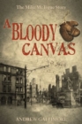 Image for A bloody canvas  : the Mike McTigue story