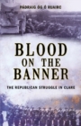 Image for Blood On The Banner : The Republican Struggle in Clare
