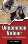 Image for Uncommon Valour: 1916 and The battle for the South Dublin Union