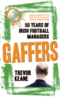 Image for Gaffers  : 50 years of Irish football managers