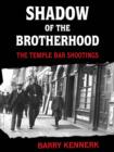 Image for Shadow of the brotherhood: the Temple Bar shootings