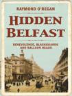 Image for Hidden Belfast: benevolence, blackguards and balloon heads