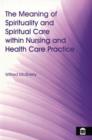 Image for The Meaning of Spirituality and Spiritual Care Within Nursing and Health Care Practice