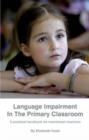 Image for Language impairment in the primary classroom  : a practical handbook for mainstream teachers