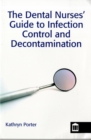 Image for The Dental Nurses&#39; Guide to Infection Control and Decontamination
