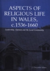 Image for Aspects of Religious Life in Wales, C.1536-1660 : Leadership, Opinion and the Local Community