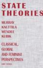 Image for State theories  : classical, global &amp; feminist perspectives
