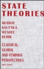 Image for State theories  : classical, global &amp; feminist perspectives