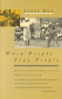 Image for When People Play People : Development Communication Through Theatre