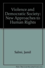 Image for Violence and Democratic Society : New Approaches to Human Rights