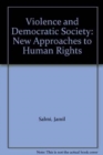 Image for Violence and Democratic Society : New Approaches to Human Rights
