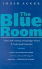 Image for Blue Room : Trauma and Testimony Among Refugee Women: A Psycho-Social Exploration