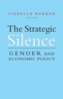 Image for The Strategic Silence : Gender and Economic Policy