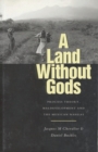 Image for A Land Without Gods : Power and Destruction in the Mexican Tropics