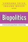 Image for Biopolitics : A Feminist and Ecological Reader on Biotechnology