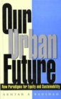 Image for Our urban future  : new paradigms for equity and sustainability