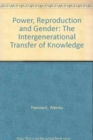 Image for Power, reproduction and gender  : the intergenerational transfer of knowledge