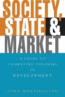 Image for Society, state and market  : a guide to competing theories of development