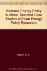 Image for Biomass energy policy in Africa  : selected case studies