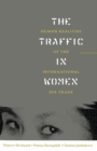 Image for The traffic in women  : human realities of the international sex trade