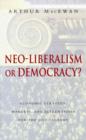 Image for Neo-liberalism or democracy?  : economic strategy, markets and alternatives for the 21st century