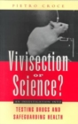 Image for Vivisection or science?  : an investigation into testing drugs and safeguarding health