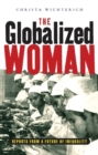Image for The globalised woman  : reports from a future of inequality