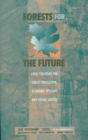 Image for Forests for the future  : local strategies for forest protection, economic welfare and social justice