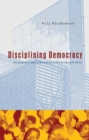 Image for Disciplining democracy  : development discourse and good governance in Africa