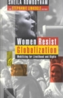 Image for Women resist globalization  : mobilizing for livelihood and rights