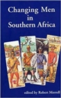 Image for Changing Men in Southern Africa