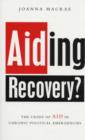 Image for Aiding recovery?  : the crisis of aid in chronic political emergencies