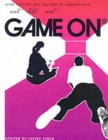 Image for Game On: History and Culture of Video