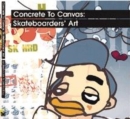 Image for Concrete to canvas  : skateboarders&#39; art