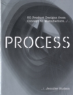 Image for Process  : 50 product designs from concept to manufacture
