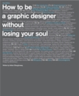 Image for How to be a graphic designer, without losing your soul