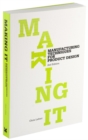 Image for Making it  : manufacturing techniques for product design