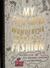 Image for My Even More Wonderful World of Fashion : Another Book for Drawing, Creating and Dreaming