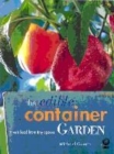 Image for The edible container garden  : fresh food from tiny spaces