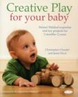 Image for Creative play for your baby  : Steiner Waldorf expertise and toy projects for 3 months-2 years