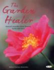 Image for The garden healer  : natural remedies from flowers, herbs and trees
