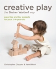 Image for Creative play the Steiner Waldorf way  : expertise and toy projects for your 2-4-year-old