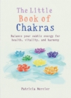 Image for The little book of chakras  : balance your energy centres for health, vitality and harmony