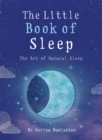 Image for The little book of sleep  : the art of natural sleep